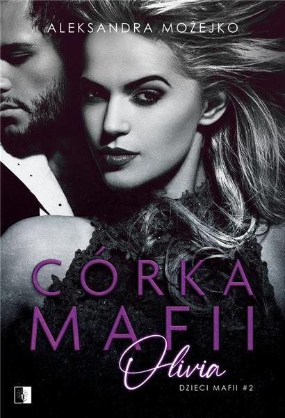 DZIECI MAFII. TOM 2. CÓRKA MAFII. OLIVIA