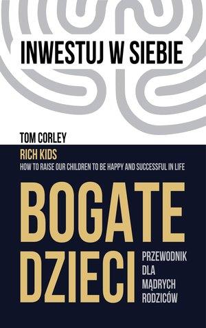 BOGATE DZIECI. PRZEWODNIK DLA MĄDRYCH RODZICÓW