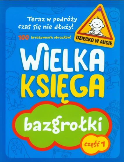Wielka księga. Bazgrołki. Część 1. Teraz w podróży