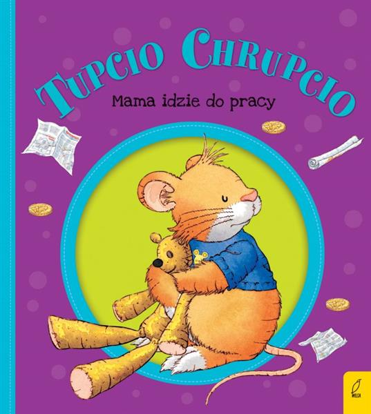 TUPCIO CHRUPCIO MAMA IDZIE DO PRACY