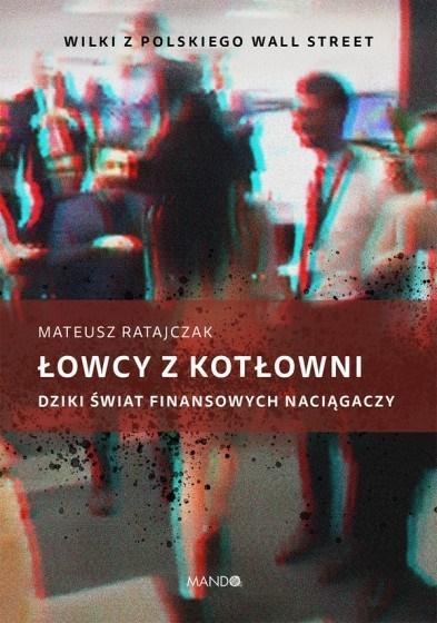 ŁOWCY Z KOTŁOWNI DZIKI ŚWIAT FINANSOWYCH NACI?
