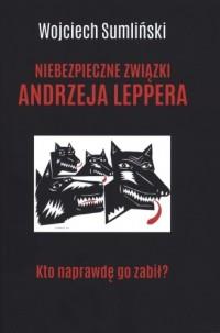 NIEBEZPIECZNE ZWIĄZKI ANDRZEJA LEPPERA