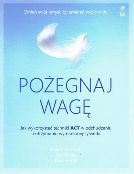 POŻEGNAJ WAGĘ. JAK WYKORZYSTAĆ TECHNIKI ACT W ?