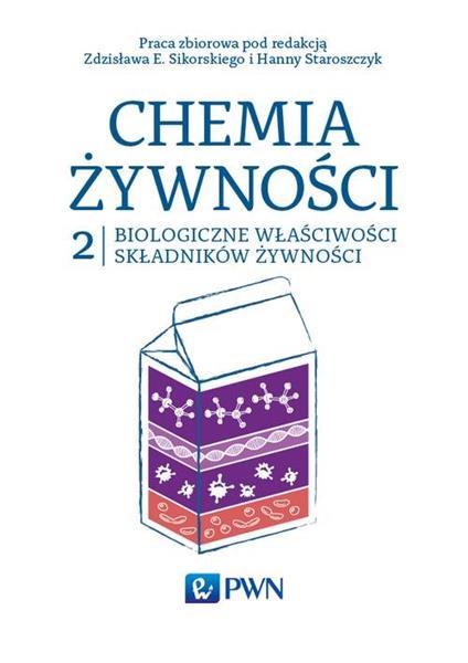 CHEMIA ŻYWNOŚCI. TOM 2. BIOLOGICZNE WŁAŚCIWOŚCI...