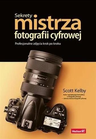 Sekrety mistrza fotografii cyfrowej. Profesjonalne