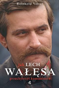 JAK LECH WAŁĘSA PRZECHYTRZYŁ KOMUNISTÓW WAB