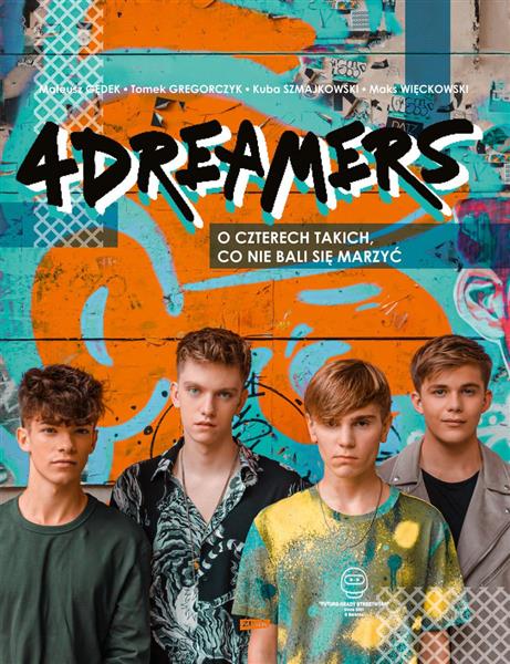 4DREAMERS. O CZTERECH TAKICH, CO NIE BALI SIĘ MARZ
