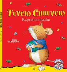 TUPCIO CHRUPCIO KAPRYŚNA MYSZKA