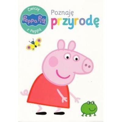 Świnka Peppa. Ćwiczę z Peppą. Poznaję przyrodę
