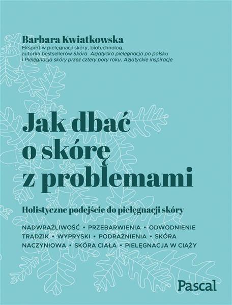 JAK DBAĆ O SKÓRĘ Z PROBLEMAMI