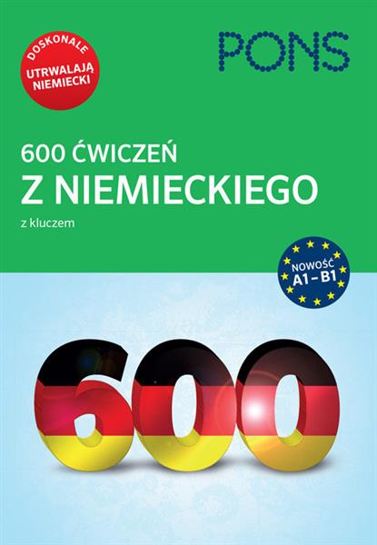 600 ĆWICZEŃ Z NIEMIECKIEGO Z KLUCZEM NA POZIOMIE A