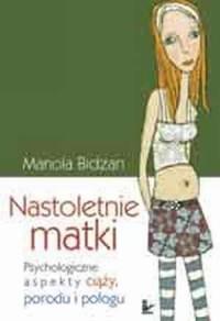 Nastoletnie matki. Psychologiczne aspekty ciąży,