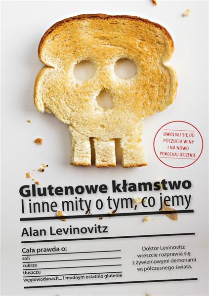 GLUTENOWE KŁAMSTWO I INNE MITY O TYM, CO JEMY