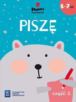 DOMOWE ĆWICZENIA.PISZĘ.WIEK 6-7 LAT CZĘŚĆ 1