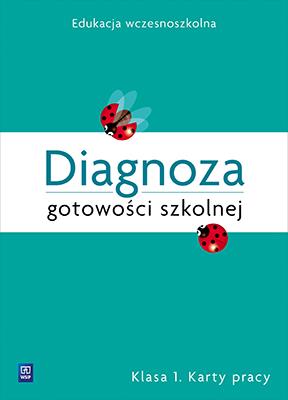 DIAGNOZA GOTOWOŚCI SZKOLNEJ. KARTY PRACY. KLASA 1.