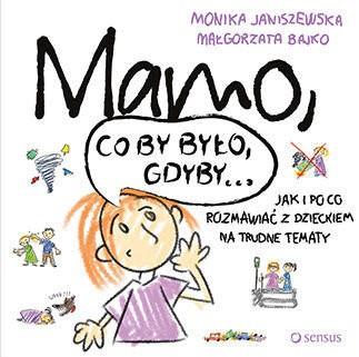 MAMO, CO BY BYŁO, GDYBY... JAK I PO CO ROZMAWIAĆ..
