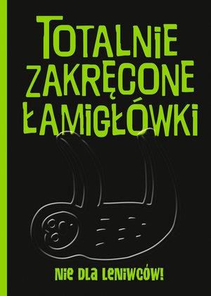 TOTALNIE ZAKRĘCONE ŁAMIGŁÓWKI NIE DLA LENIWCÓW!