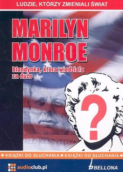 MARILYN MONROE - BLONDYNKA, KTÓRA WIEDZIAŁA ZA DUŻ