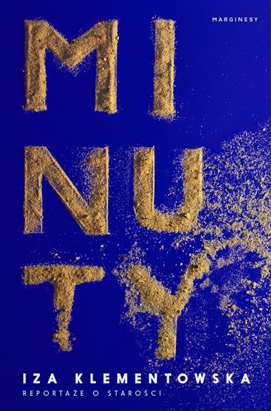 MINUTY. REPORTAŻE O STAROŚCI