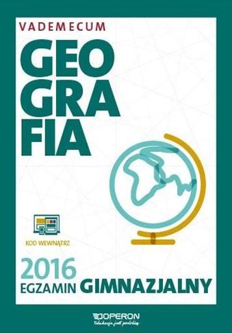 Geografia. Egzamin gimnazjalny 2016. Vademecum.