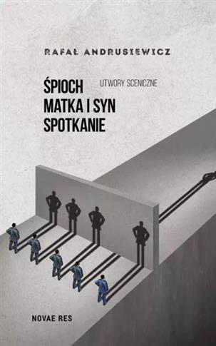 Śpioch / Matka i syn / Spotkanie. Utwory sceniczne