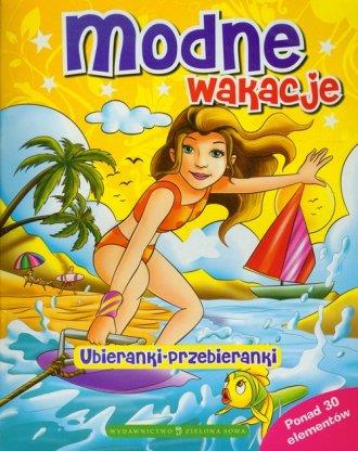 Ubieranki przebieranki. Modne wakacje