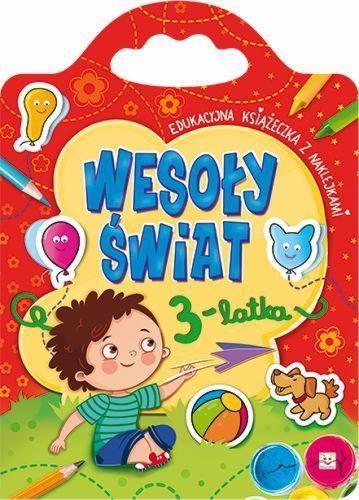 WESOŁY ŚWIAT 3-LATKA. EDUKACYJNA KSIĄŻECZKA