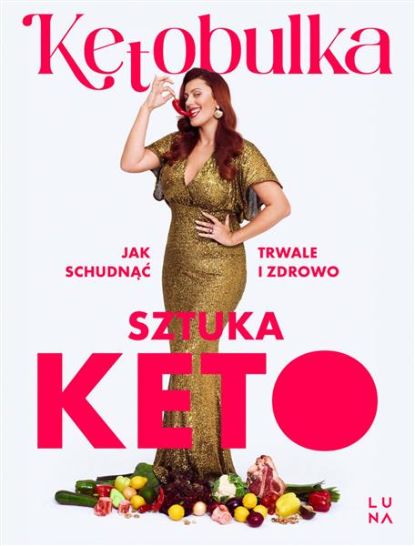 SZTUKA KETO. JAK SCHUDNĄĆ TRWALE I ZDROWO