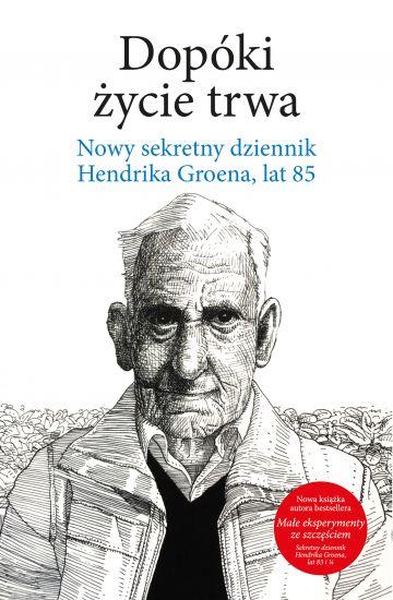 DOPÓKI ŻYCIE TRWA. NOWY SEKRETNY DZIENNIK H.GROENA