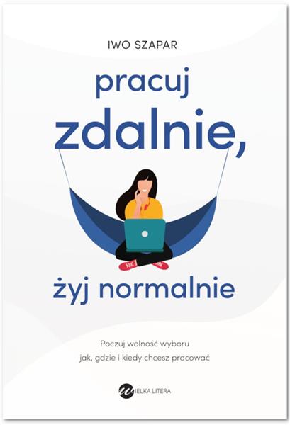 PRACUJ ZDALNIE, ŻYJ NORMALNIE. POCZUJ WOLNOŚĆ