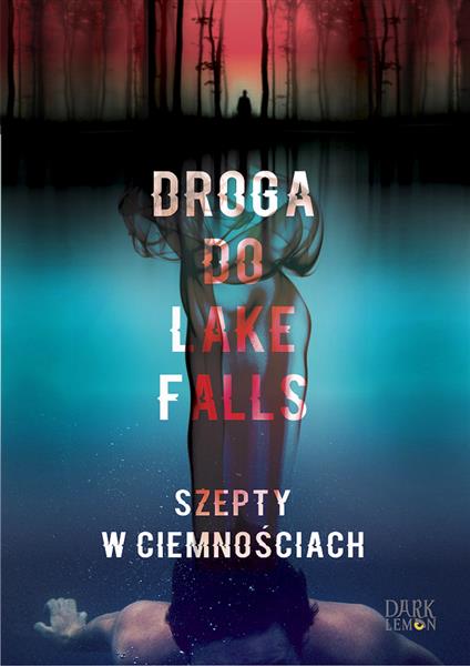 DROGA DO LAKE FALLS. SZEPTY W CIEMNOŚCIACH
