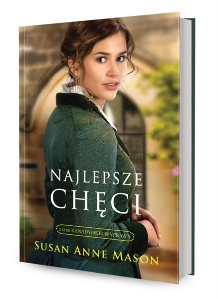 KANADYJSKIE WYPRAWY. TOM 1. NAJLEPSZE CHĘCI