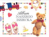 ALBUM NASZEGO DZIECKA