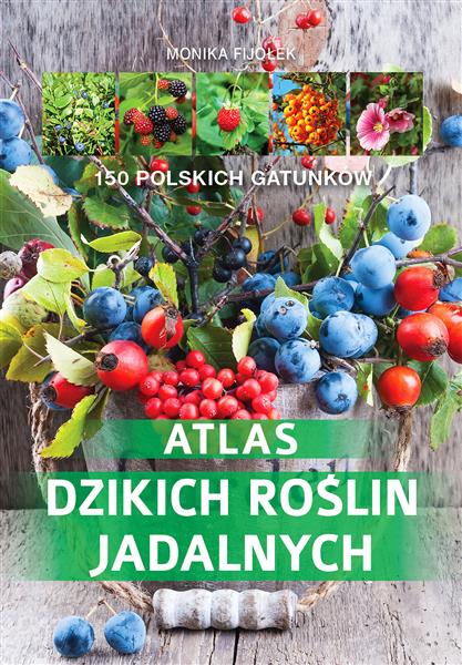 ATLAS DZIKICH ROŚLIN JADALNYCH