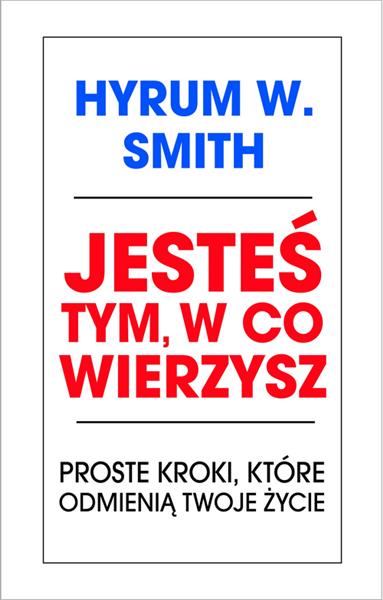 JESTEŚ TYM, W CO WIERZYSZ. PROSTE