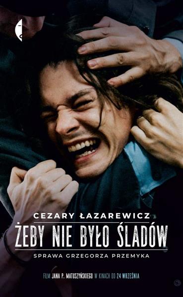 ŻEBY NIE BYŁO ŚLADÓW. SPRAWA GRZEGORZA PRZEMYKA,