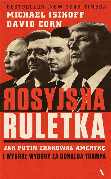 ROSYJSKA RULETKA. JAK PUTIN ZHAKOWAŁ AMERYKĘ