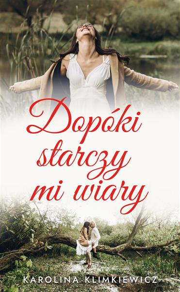 DOPÓKI STARCZY MI WIARY