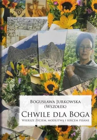 Chwile dla Boga. Wiersze życiem, modlitwą i sercem