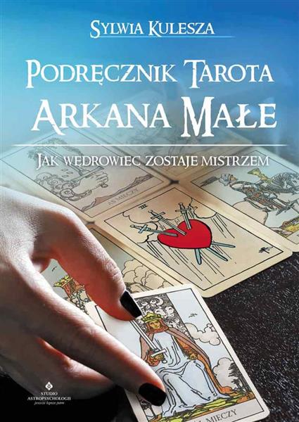 PODRĘCZNIK TAROTA. ARKANA MAŁE. JAK WĘDROWIEC...PO