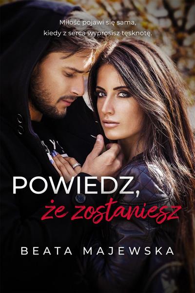 POWIEDZ, ŻE ZOSTANIESZ