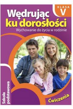 WĘDRUJĄĆ KU DOROSŁOŚCI. WYCHOWANIE DO ŻYCIA