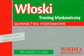 WŁOSKI TRENING BŁYSKAWICZNY SŁOWNICTWO PODSTAWOWE