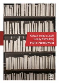 GLOBALNE UJĘCIE SZTUKI EUROPY WSCHODNIEJ
