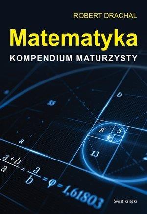 MATEMATYKA. KOMPENDIUM MATURZYSTY