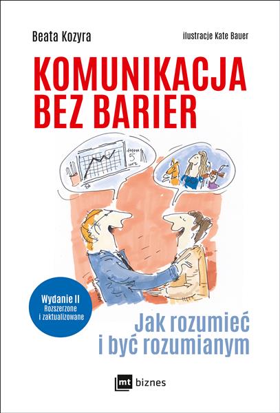KOMUNIKACJA BEZ BARIER. JAK ROZUMIEĆ I BYĆ ROZUMIA