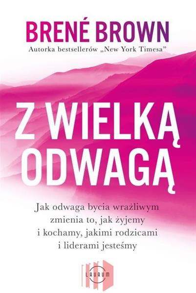 Z WIELKĄ ODWAGĄ. JAK ODWAGA BYCIA WRAŻLIWYM ZMIENI