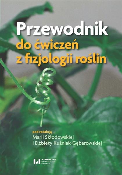 PRZEWODNIK DO ĆWICZEŃ Z FIZJOLOGII ROŚLIN