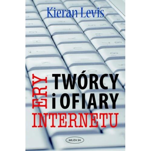 TWÓRCY I OFIARY ERY INTERNETU