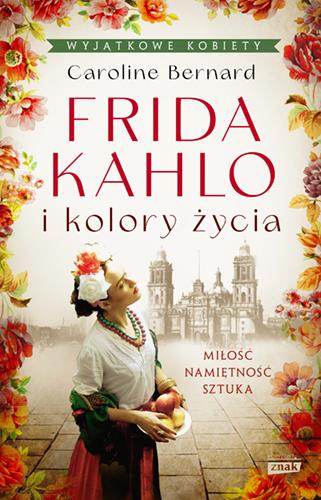 FRIDA KAHLO I KOLORY ŻYCIA